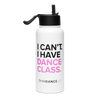 I Have Dance Class Water Bottle